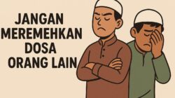 Jangan Meremehkan Dosa Orang Lain