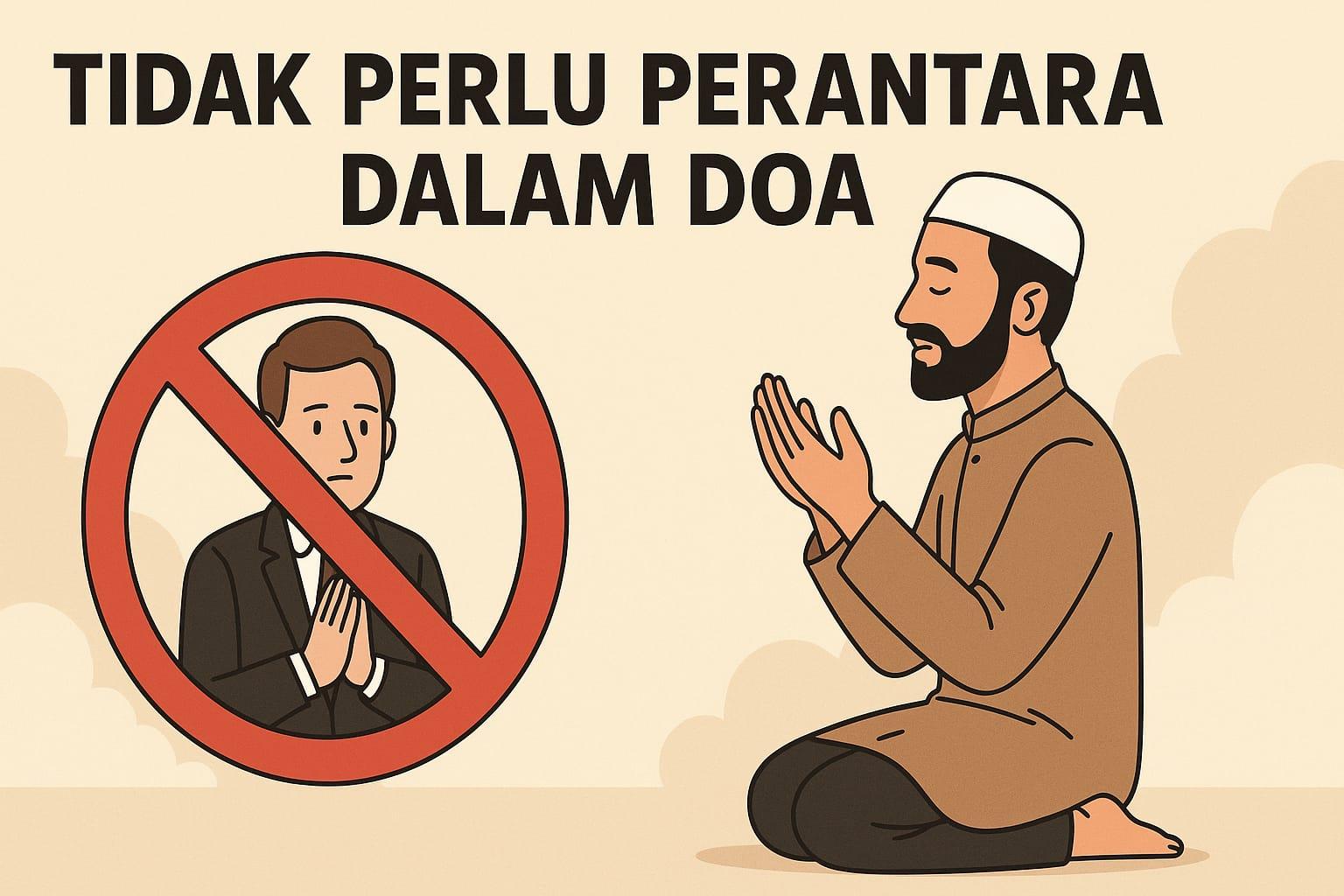 Tidak Perlu Perantara Dalam Doa