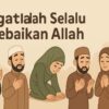Ingatlah Selalu Kebaikan Allah